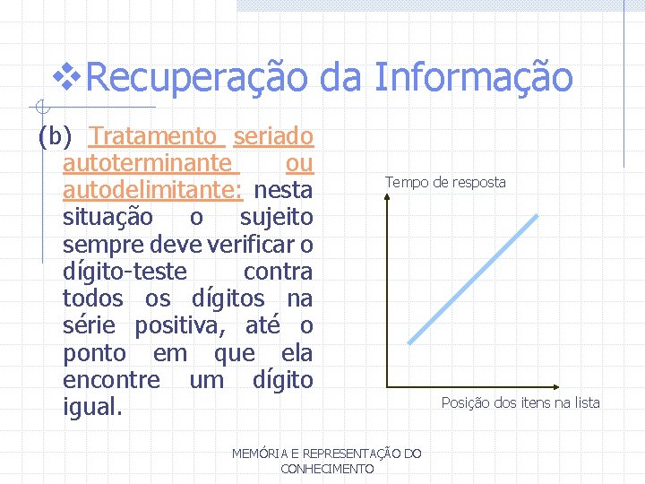 v. Recuperação da Informação (b) Tratamento seriado autoterminante ou autodelimitante: nesta situação o sujeito