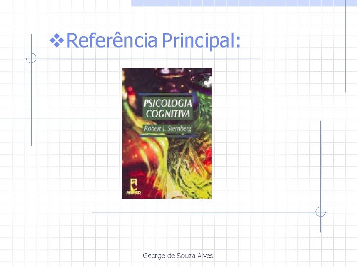 v. Referência Principal: George de Souza Alves 