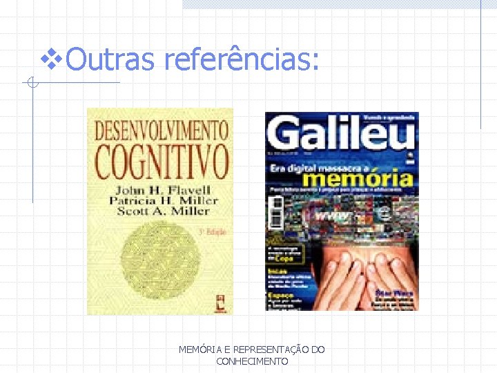 v. Outras referências: MEMÓRIA E REPRESENTAÇÃO DO CONHECIMENTO 