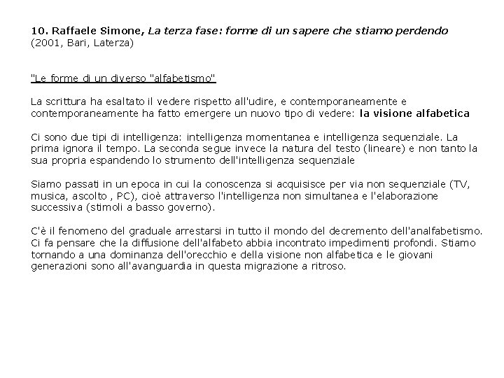 10. Raffaele Simone, La terza fase: forme di un sapere che stiamo perdendo (2001,