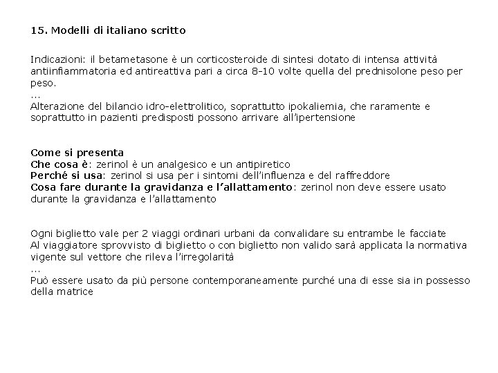 15. Modelli di italiano scritto Indicazioni: il betametasone è un corticosteroide di sintesi dotato