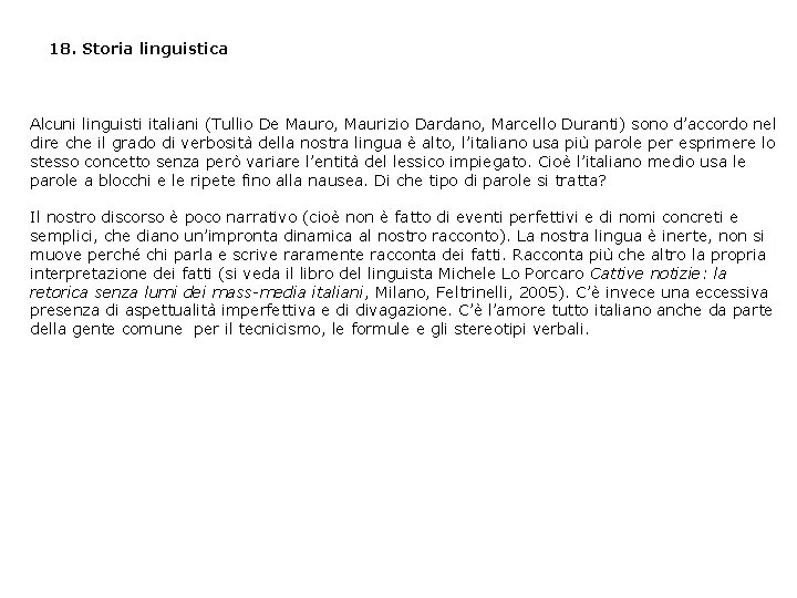 18. Storia linguistica Alcuni linguisti italiani (Tullio De Mauro, Maurizio Dardano, Marcello Duranti) sono