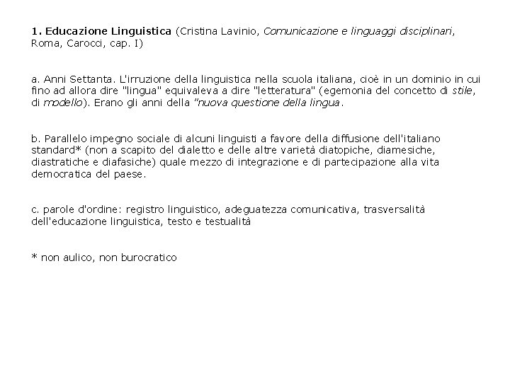 1. Educazione Linguistica (Cristina Lavinio, Comunicazione e linguaggi disciplinari, Roma, Carocci, cap. I) a.