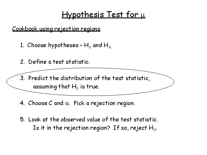 Hypothesis Test for Cookbook using rejection regions 1. Choose hypotheses – H 0 and