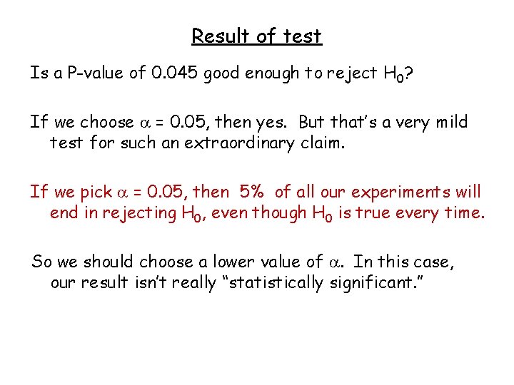 Result of test Is a P-value of 0. 045 good enough to reject H