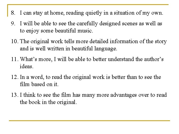 8. I can stay at home, reading quietly in a situation of my own.