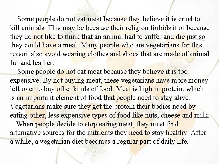  Some people do not eat meat because they believe it is cruel to