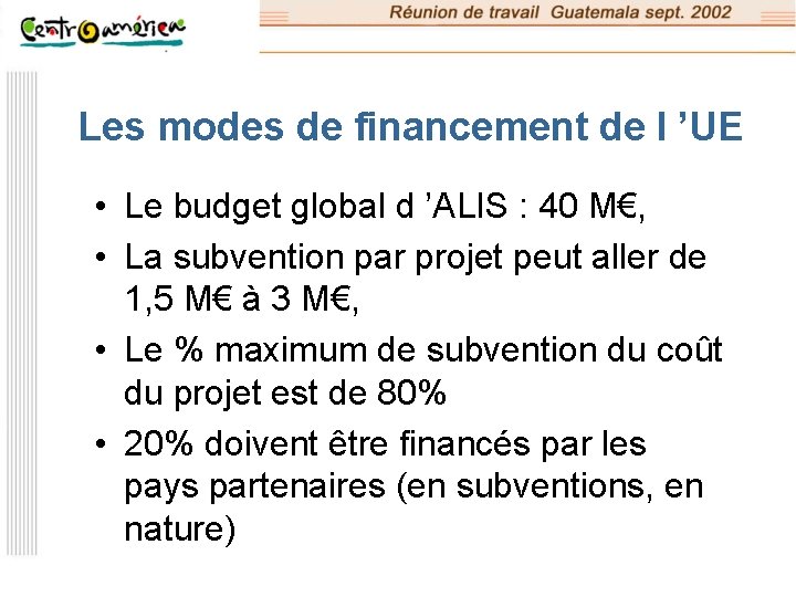 Les modes de financement de l ’UE • Le budget global d ’ALIS :