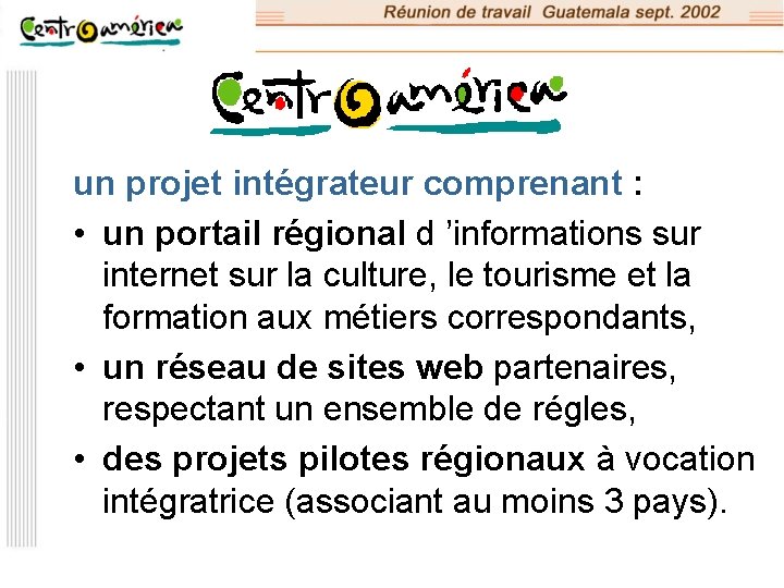 un projet intégrateur comprenant : • un portail régional d ’informations sur internet sur