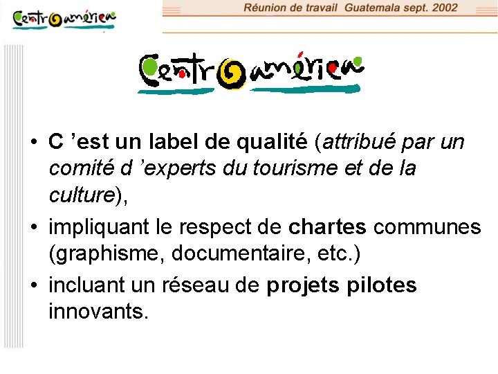  • C ’est un label de qualité (attribué par un comité d ’experts