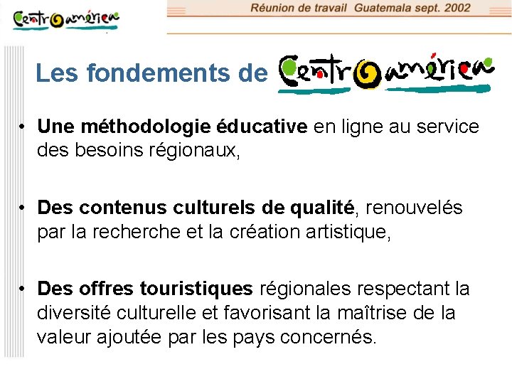 Les fondements de • Une méthodologie éducative en ligne au service des besoins régionaux,