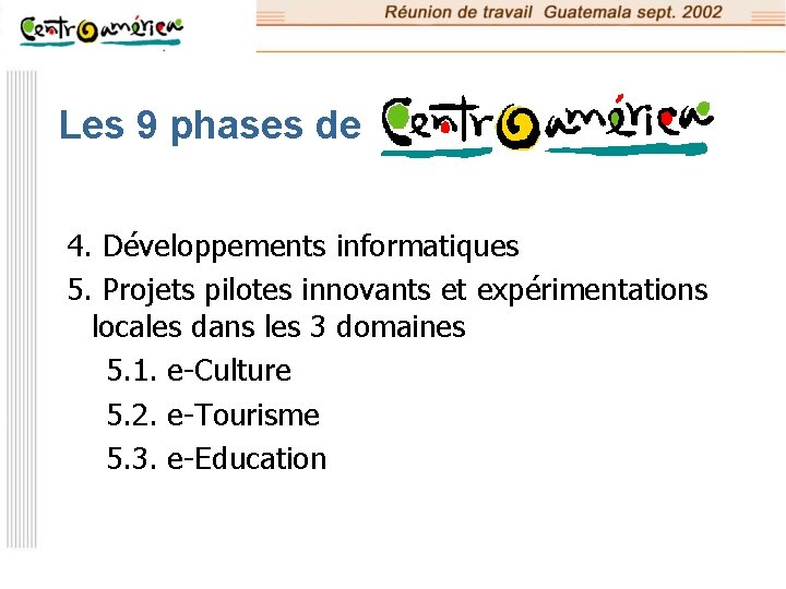 Les 9 phases de 4. Développements informatiques 5. Projets pilotes innovants et expérimentations locales