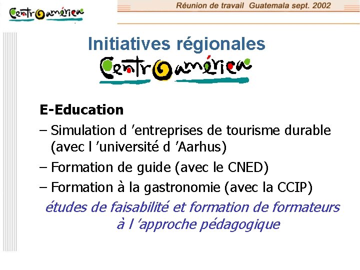 Initiatives régionales E-Education – Simulation d ’entreprises de tourisme durable (avec l ’université d