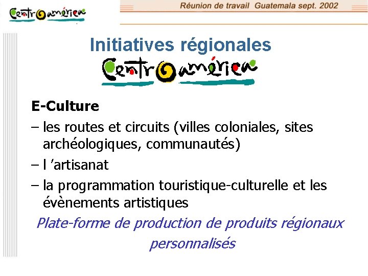 Initiatives régionales E-Culture – les routes et circuits (villes coloniales, sites archéologiques, communautés) –