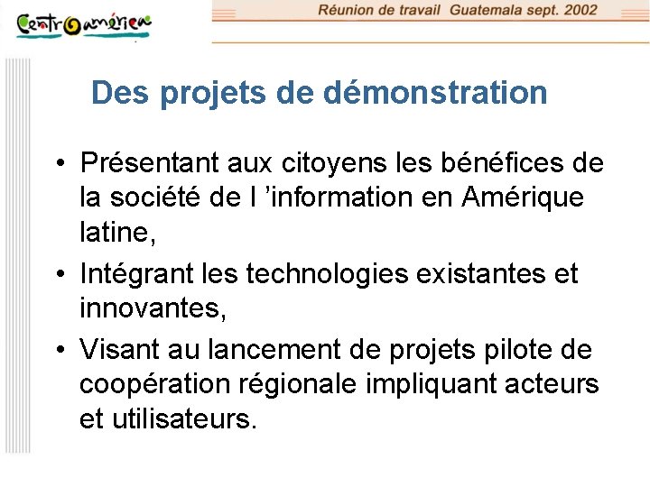 Des projets de démonstration • Présentant aux citoyens les bénéfices de la société de