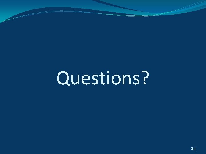 Questions? 14 Questions? 14