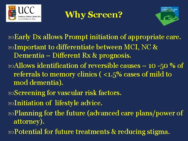 Why Screen? Early Dx allows Prompt initiation of appropriate care. Important to differentiate between