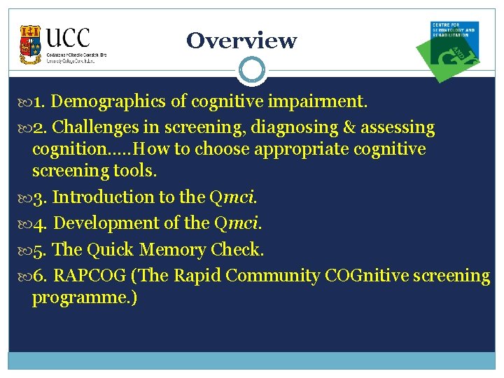 Overview 1. Demographics of cognitive impairment. 2. Challenges in screening, diagnosing & assessing cognition….