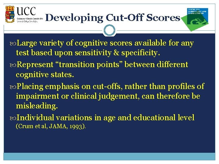 Developing Cut-Off Scores Large variety of cognitive scores available for any test based upon