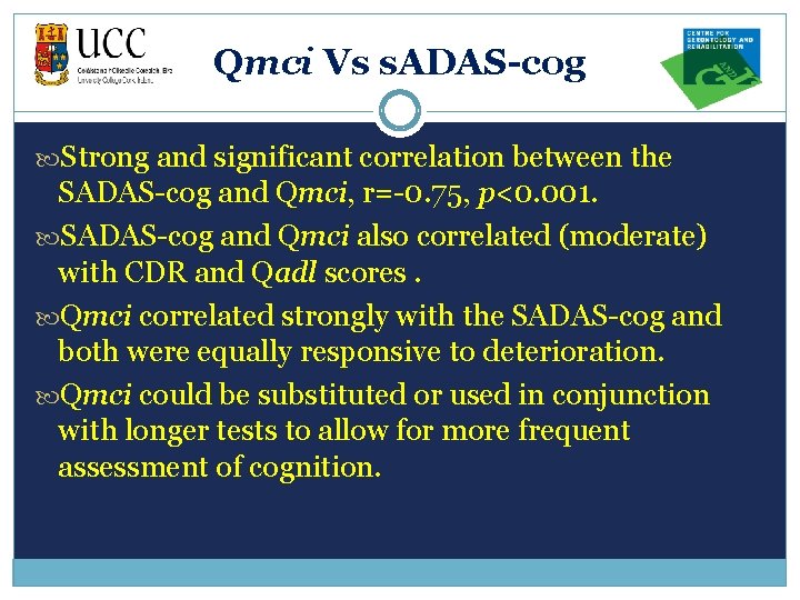 Qmci Vs s. ADAS-cog Strong and significant correlation between the SADAS-cog and Qmci, r=-0.