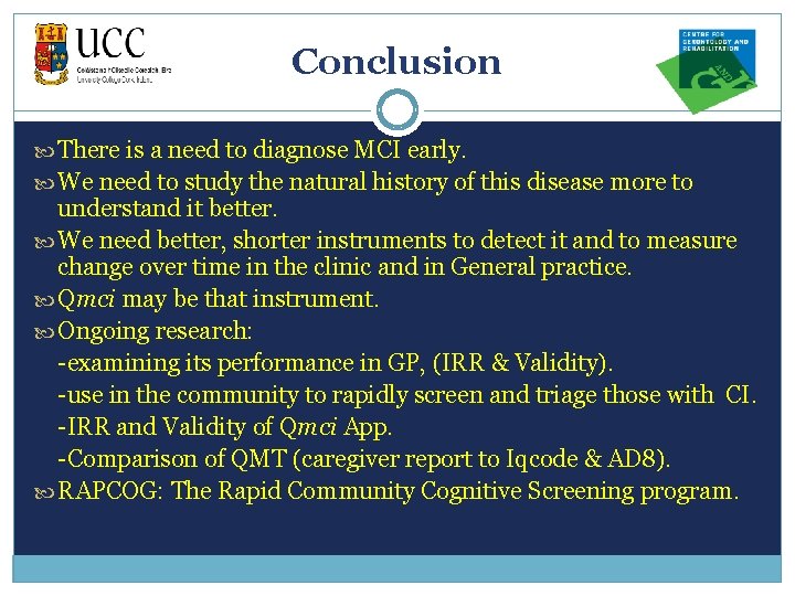 Conclusion There is a need to diagnose MCI early. We need to study the