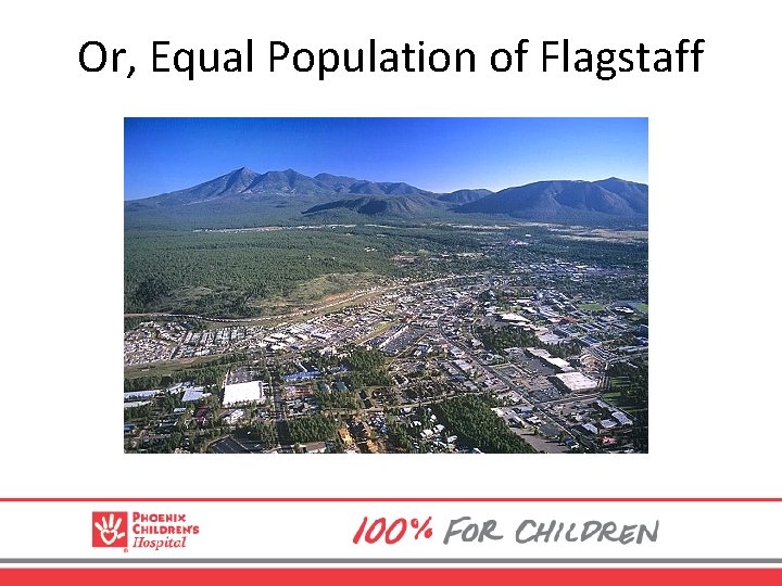 Or, Equal Population of Flagstaff 