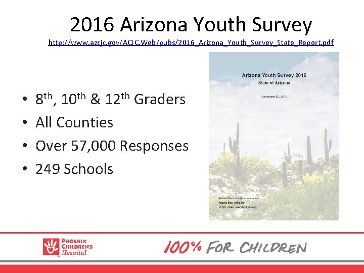 2016 Arizona Youth Survey http: //www. azcjc. gov/ACJC. Web/pubs/2016_Arizona_Youth_Survey_State_Report. pdf • • 8 th,
