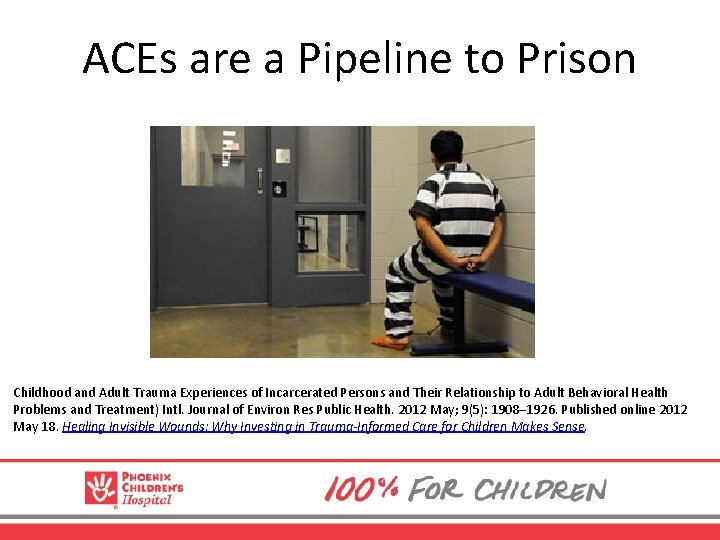 ACEs are a Pipeline to Prison Childhood and Adult Trauma Experiences of Incarcerated Persons