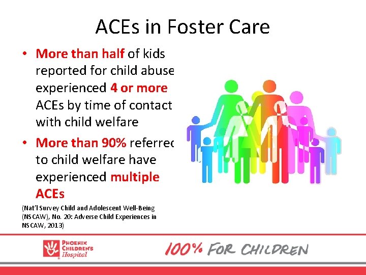 ACEs in Foster Care • More than half of kids reported for child abuse