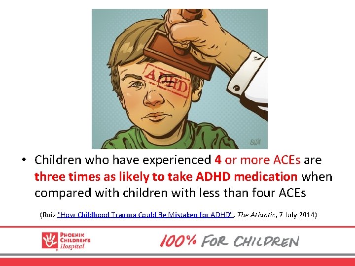  • Children who have experienced 4 or more ACEs are three times as