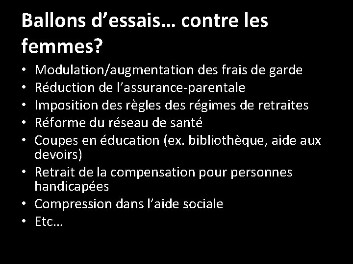 Ballons d’essais… contre les femmes? Modulation/augmentation des frais de garde Réduction de l’assurance-parentale Imposition