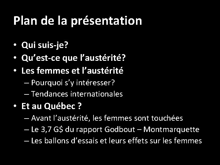 Plan de la présentation • Qui suis-je? • Qu’est-ce que l’austérité? • Les femmes