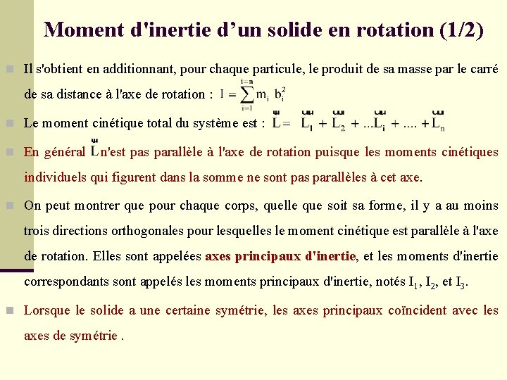 Moment d'inertie d’un solide en rotation (1/2) n Il s'obtient en additionnant, pour chaque