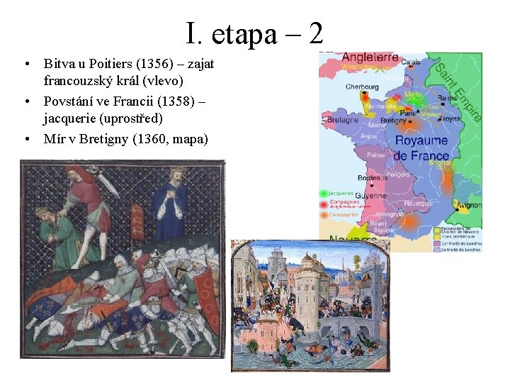 I. etapa – 2 • Bitva u Poitiers (1356) – zajat francouzský král (vlevo)