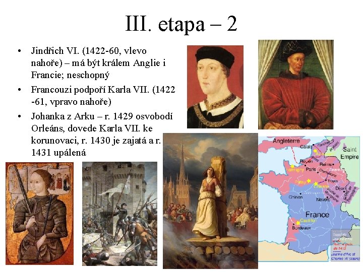 III. etapa – 2 • Jindřich VI. (1422 -60, vlevo nahoře) – má být