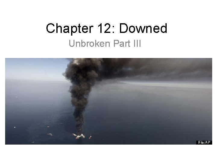 Chapter 12: Downed Unbroken Part III 