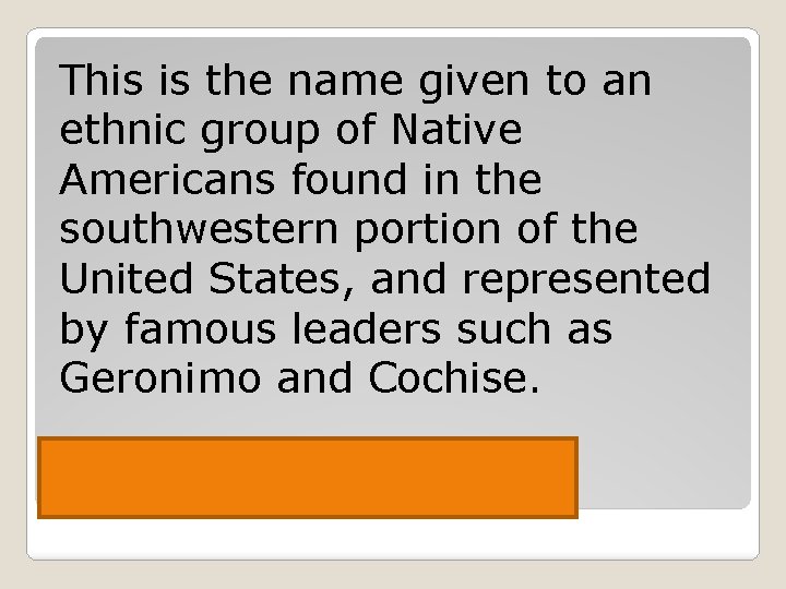 This is the name given to an ethnic group of Native Americans found in