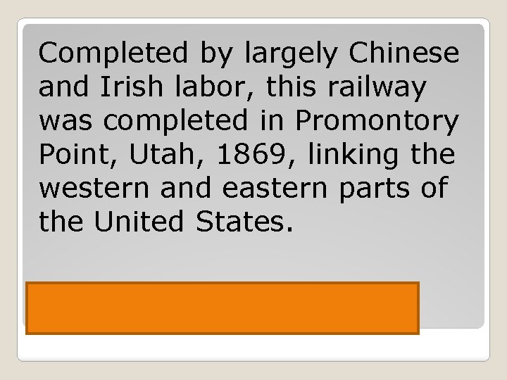 Completed by largely Chinese and Irish labor, this railway was completed in Promontory Point,