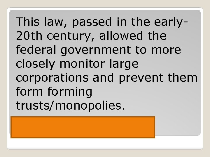 This law, passed in the early 20 th century, allowed the federal government to