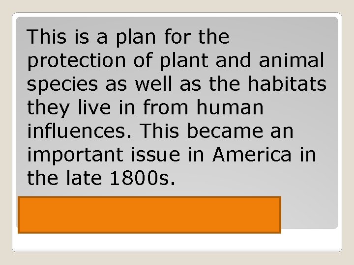 This is a plan for the protection of plant and animal species as well