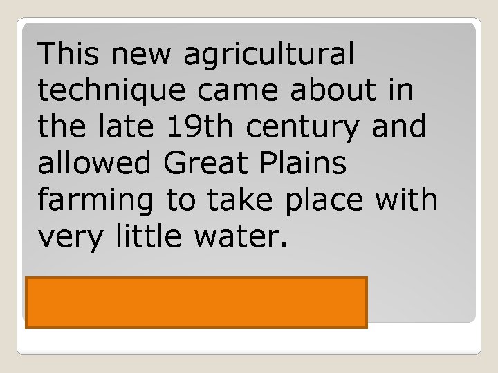 This new agricultural technique came about in the late 19 th century and allowed