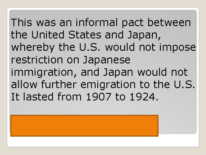 This was an informal pact between the United States and Japan, whereby the U.