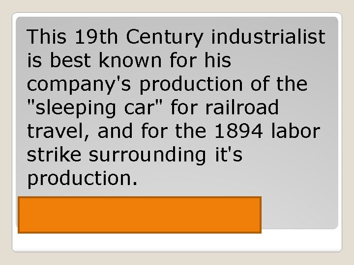This 19 th Century industrialist is best known for his company's production of the