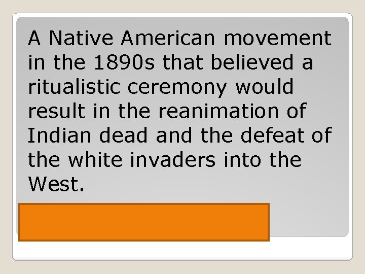 A Native American movement in the 1890 s that believed a ritualistic ceremony would