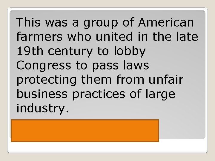 This was a group of American farmers who united in the late 19 th