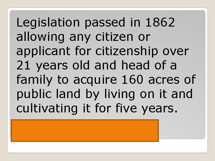 Legislation passed in 1862 allowing any citizen or applicant for citizenship over 21 years