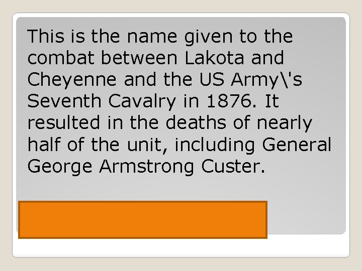 This is the name given to the combat between Lakota and Cheyenne and the
