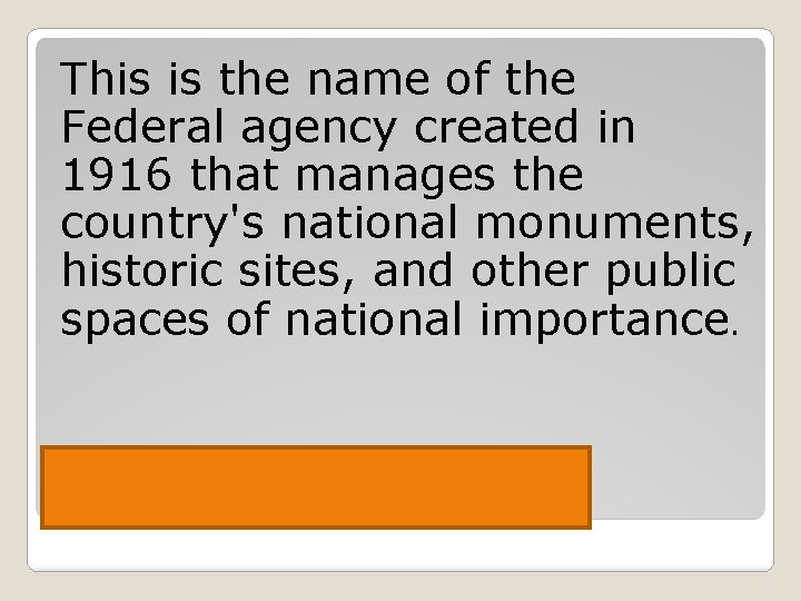 This is the name of the Federal agency created in 1916 that manages the