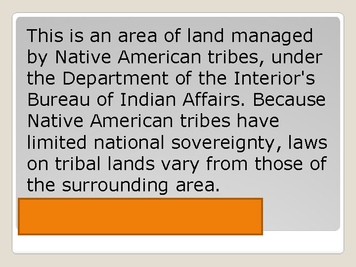 This is an area of land managed by Native American tribes, under the Department