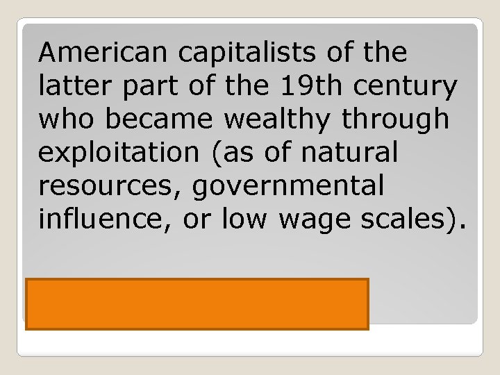 American capitalists of the latter part of the 19 th century who became wealthy